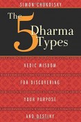 The Five Dharma Types: Vedic Wisdom for Discovering Your Purpose